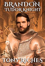 Brandon: Tudor Knight (Brandon Trilogy) (Tony Riches)
