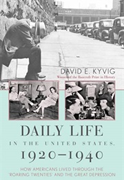 Daily Life in the United States, 1920-1940 (David E. Kyvig)