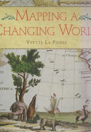 Mapping a Changing World (Pierre, Yvette La)