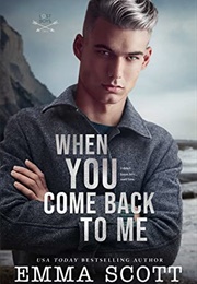 When You Come Back to Me (Emma Scott)