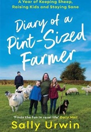 Diary of a Pint-Sized Farmer (Sally Urwin)
