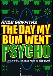 The Day My Bum Went Psycho! (Andy Griffiths)