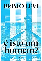 É Isso Um Homem? (Primo Levi)