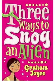 How to Snog an Alien (Graham Joyce)