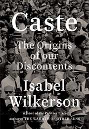 Caste: The Origins of Our Discontents (Isabel Wilkerson)