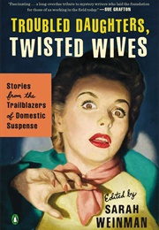 Troubled Daughters, Twisted Wives (Sarah Weinman)