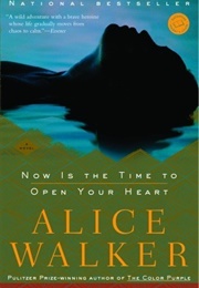 Now This Is the Time to Open Your Heart (Alice Walker)