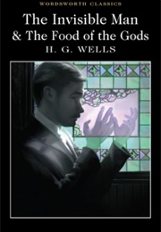 The Invisible Man & the Food of the Gods (H. G. Wells)