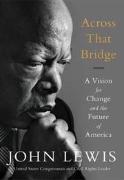 Across That Bridge: A Vision for Change &amp; the Future of America (John Lewis)
