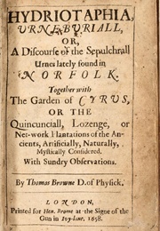 Hydriotaphia, Urn Burial, or a Discourse of the Sepulchral Urns Lately Found in Norfolk (Thomas Browne)