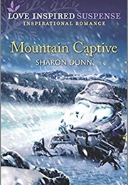 Mountain Captive (Love-Inspired Suspense) (Sharon Dunn)
