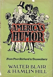 America's Humor: From Poor Richard to Doonesbury (Walter Blair)