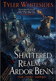 The Shattered Realm of Ardor Benn (Tyler Whitesides)