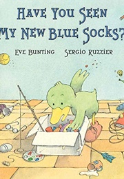 Have You Seen My New Blue Socks? (Eve Bunting)