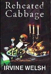 Reheated Cabbage (Irvine Welsh)