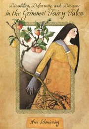 Disability, Deformity, and Disease in Grimm's Fairy Tales (Ann Schmiesing)