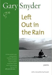 Left Out in the Rain (Gary Snyder)
