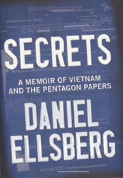 Secrets: A Memoir of Vietnam and the Pentagon Papers (Daniel Ellsberg)