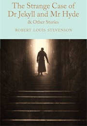 The Strange Case of Dr Jekyll and Mr Hyde and Other Stories (Robert Louis Stevenson)