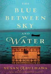 The Blue Between Sky and Water (Susan Abulhawa)