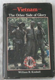 Vietnam the Other Side of Glory (William Kimball)