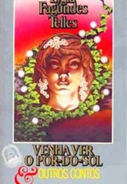 Venha Ver O Pôr Do Sol E Outros Contos (Lygia Fagundes Telles)