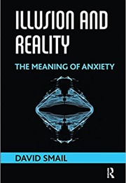 Illusion and Reality: The Meaning of Anxiety (David Small)