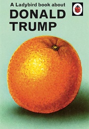A Ladybird Book About Donald Trump (Jason Hazeley)