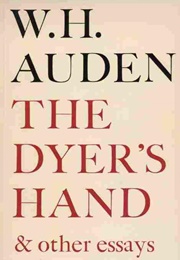 The Dyer's Hand, and Other Essays (W.H. Auden)