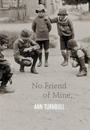 No Friend of Mine (Ann Turnbull)