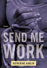 Send Me Work (Katherine Karlin)