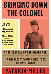 Bringing Down the Colonel (Patricia Miller)
