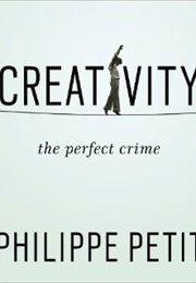 Creativity: The Perfect Crime (Philippe Petit)