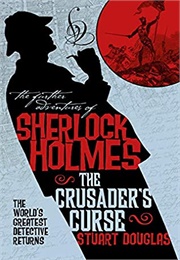 Sherlock Holmes and the Crusader's Curse (Stuart Douglas)