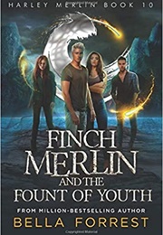 Finch Merlin and the Fount of Youth (Bella Forrest)