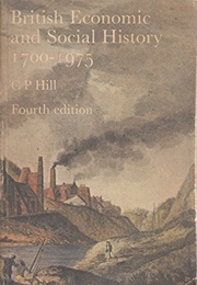 British Economic &amp; Social History, 1700-1975 (C. P. Hill)