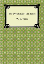The Dreaming of the Bones (William Butler Yeats)