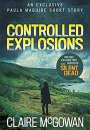 Controlled Explosions (Claire McGowan)