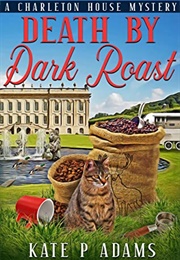 Death by Dark Roast (Kate P Adams)