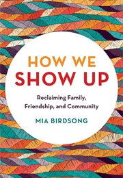 How We Show Up (Mia Birdsong)