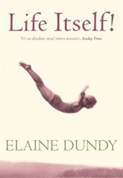 Life Itself (Elaine Dundy)