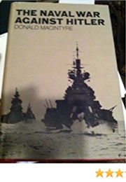 The Naval War Against Hitler (Donald Macintyre)