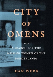 City of Omens: A Search for the Missing Women of the Borderlands (Dan Werb)