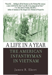 A Life in a Year: The American Infantryman in Vietnam (James Ebert)