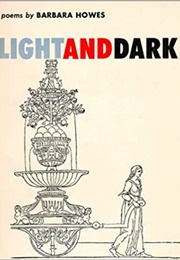 Light and Dark (Barbara Howes)
