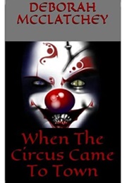 When the Circus Came to Town (Deborah McClatchey)