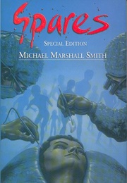 Spares (Michael Marshall Smith)
