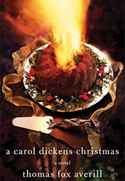 A Carol Dickens Christmas (Thomas Fox Averill)