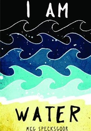 I Am Water (Meg Specksgoor)