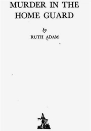 Murder in the Home Guard (Ruth Adam)